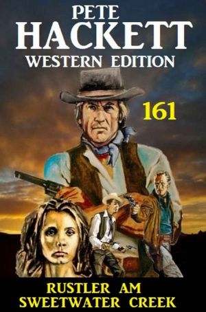 [Pete Hackett Western 161] • Rustler am Sweetwater Creek